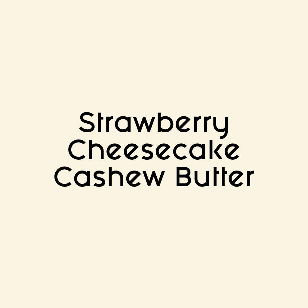 Strawberry Cheesecake Cashew Butter